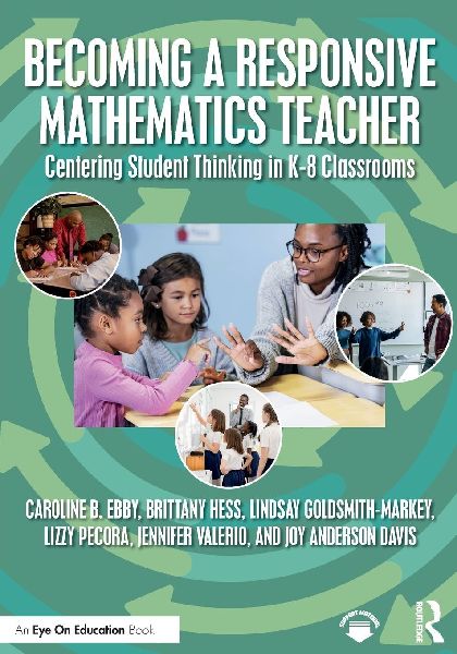 Becoming a Responsive Mathematics Teacher: Centering Student Thinking in K-8 Classrooms