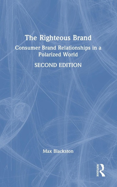 The Righteous Brand: Consumer Brand Relationships in a Polarized World