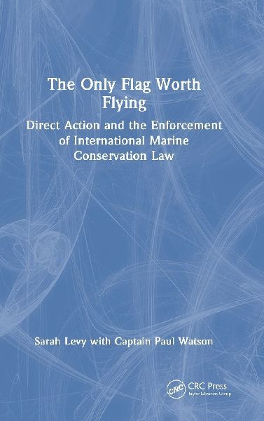 The Only Flag Worth Flying: Direct Action and the Enforcement of International Marine Conservation Law
