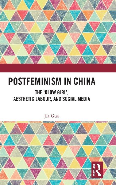 Postfeminism in China: The 'Glow Girl', Aesthetic Labour, and Social Media