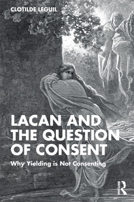 Lacan and the Question of Consent: Why Yielding is Not Consenting