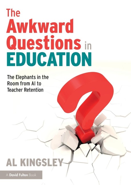 The Awkward Questions in Education: The Elephants in the Room from AI to Teacher Retention