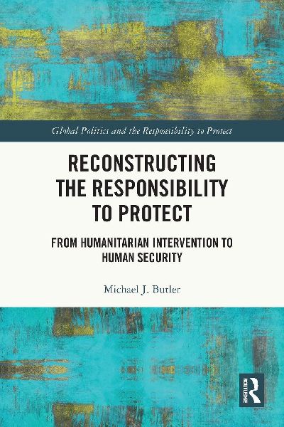 Reconstructing the Responsibility to Protect: From Humanitarian Intervention to Human Security