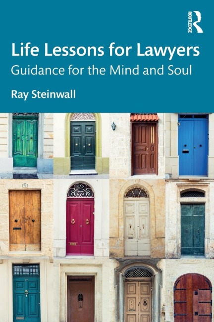 Life Lessons for Lawyers: Guidance for the Mind and Soul