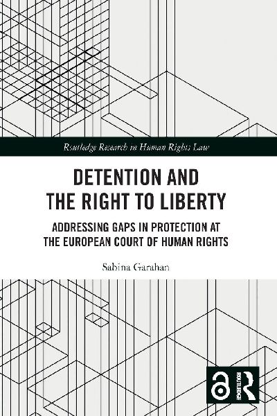 Detention and the Right to Liberty: Addressing Gaps in Protection at the European Court of Human Rights