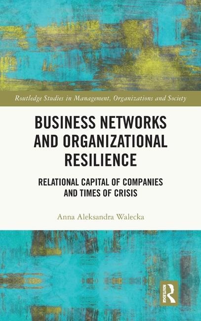 Business Networks and Organizational Resilience: Relational Capital of Companies and Times of Crisis