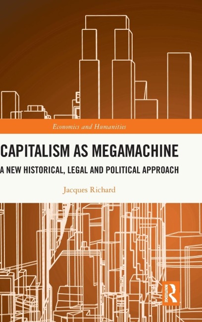 Capitalism as Megamachine: A New Historical, Legal and Political Approach