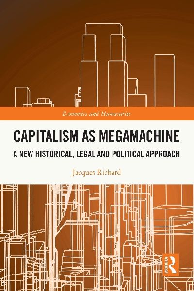 Capitalism as Megamachine: A New Historical, Legal and Political Approach
