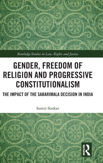 Gender, Freedom of Religion and Progressive Constitutionalism: The Impact of the Sabarimala Decision in India