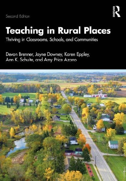 Teaching in Rural Places: Thriving in Classrooms, Schools, and Communities