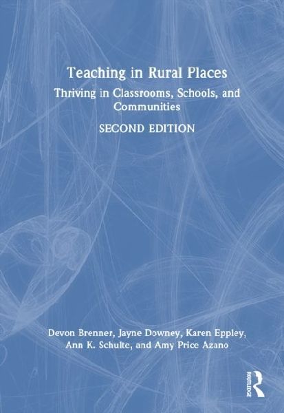 Teaching in Rural Places: Thriving in Classrooms, Schools, and Communities