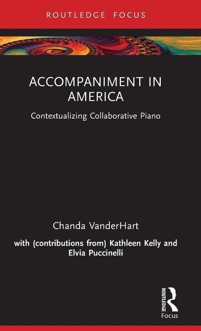 Accompaniment in America: Contextualizing Collaborative Piano