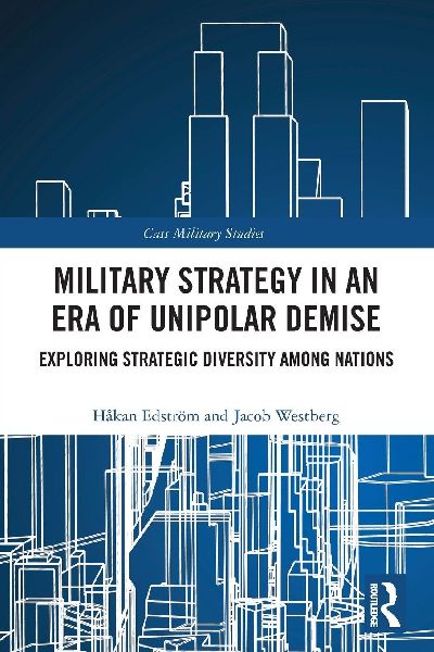 Military Strategy in an Era of Unipolar Demise: Exploring Strategic Diversity among Nations
