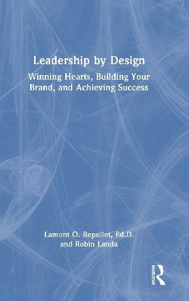 Leadership by Design: Winning Hearts, Building Your Brand, and Achieving Success