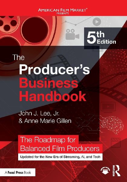 The Producers Business Handbook: The Roadmap for Balanced Film Producers