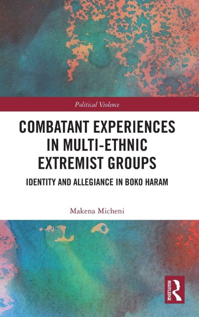 Combatant Experiences in Multi-Ethnic Extremist Groups: Identity and Allegiance in Boko Haram