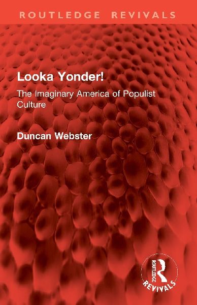 Looka Yonder!: The Imaginary America of Populist Culture