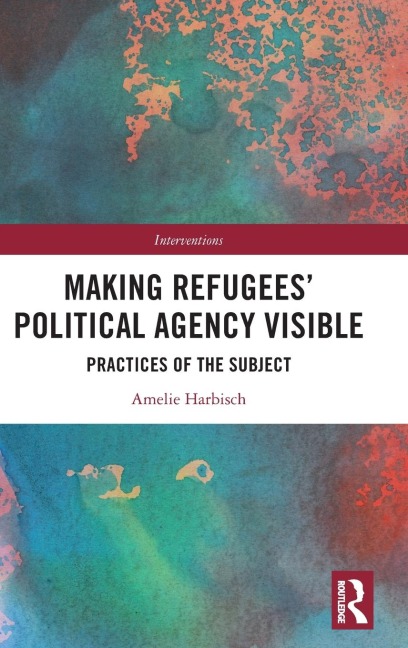 Making Refugees' Political Agency Visible: Practices of the Subject