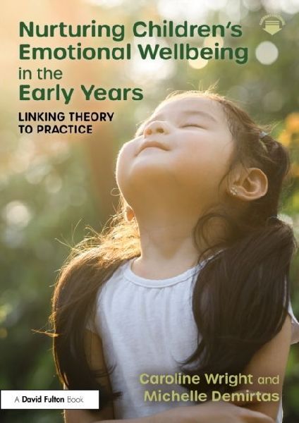 Nurturing Childrens Emotional Wellbeing in the Early Years: Linking Theory to Practice