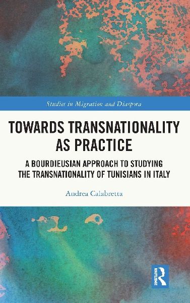 Towards Transnationality as Practice: A Bourdieusian Approach to Studying the Transnationality of Tunisians in Italy