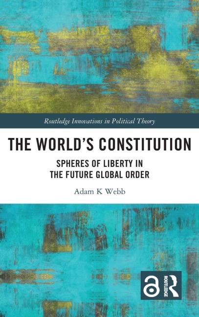 The Worlds Constitution: Spheres of Liberty in the Future Global Order