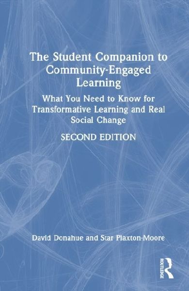 The Student Companion to Community-Engaged Learning: What You Need to Know for Transformative Learning and Real Social Change