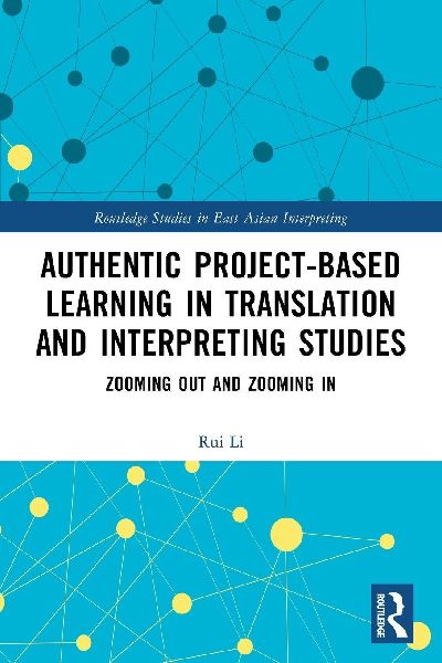 Authentic Project-based Learning in Translation and Interpreting Studies: Zooming Out and Zooming In