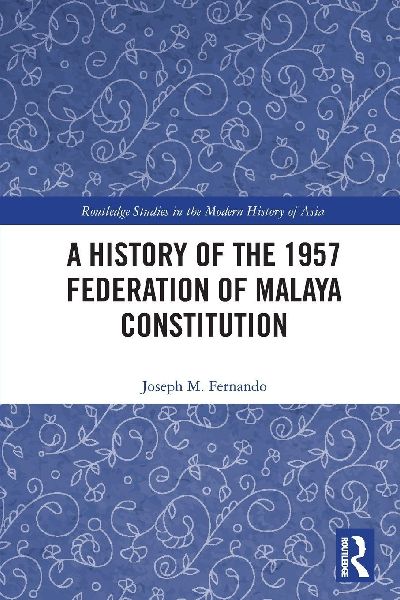 A History of the 1957 Federation of Malaya Constitution