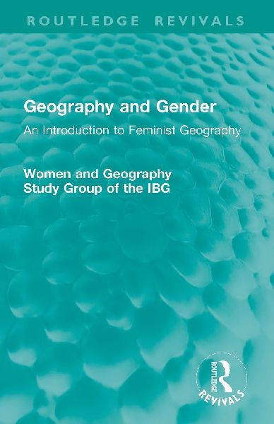 Geography and Gender: An Introduction to Feminist Geography