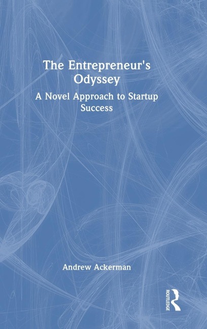 The Entrepreneurs Odyssey: A Novel Approach to Startup Success