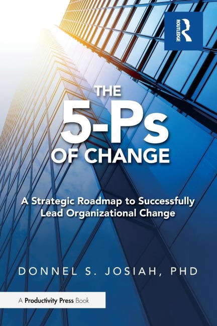 The 5-Ps of Change: A Strategic Roadmap to Successfully Lead Organizational Change