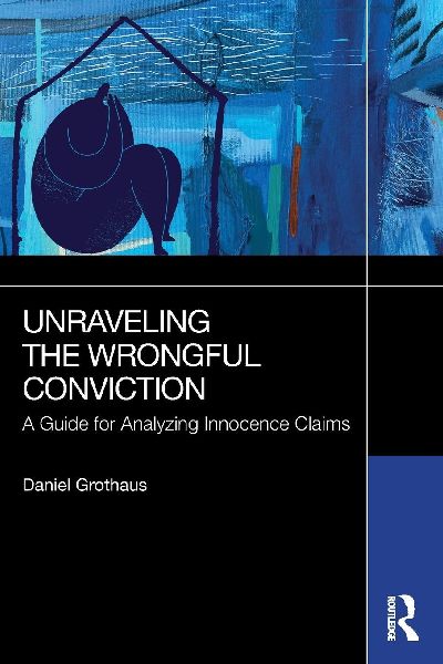 Unraveling the Wrongful Conviction: A Guide for Analyzing Innocence Claims