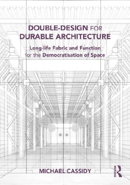 Double-Design for Durable Architecture: Long-life Fabric and Function for the Democratisation of Space