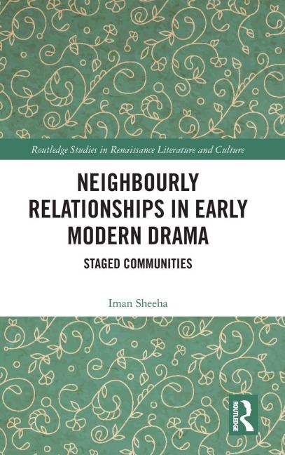 Neighbourly Relationships in Early Modern Drama: Staged Communities