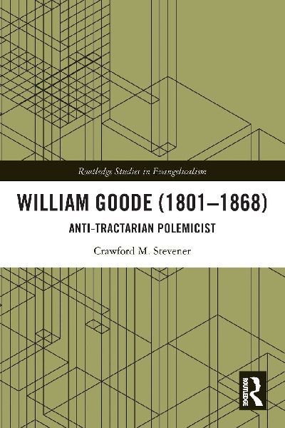 William Goode (1801-1868): Anti-Tractarian Polemicist