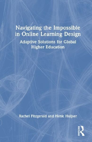Navigating the Impossible in Online Learning Design: Adaptive Solutions for Global Higher Education