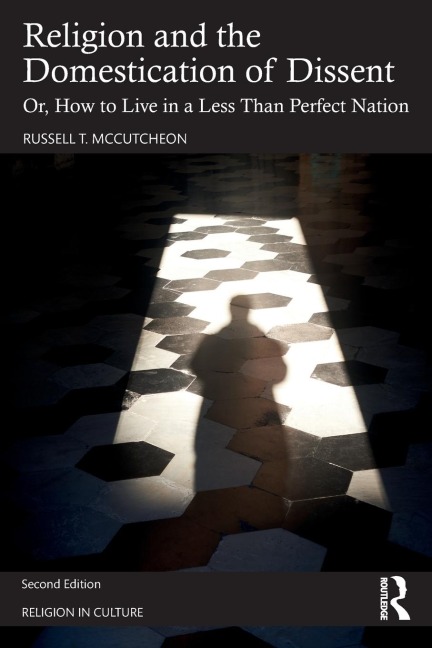 Religion and the Domestication of Dissent: Or, How to Live in a Less Than Perfect Nation