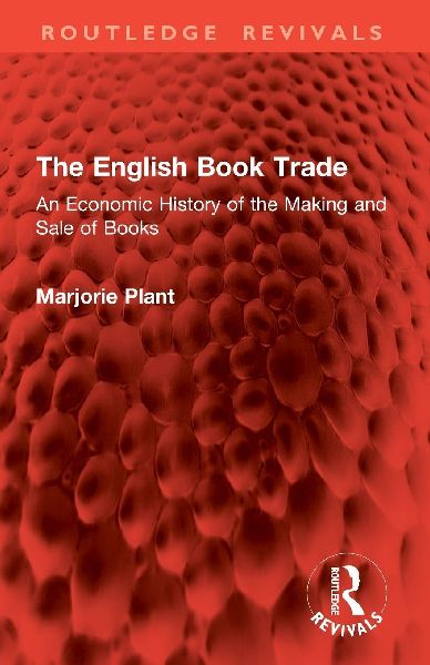 The English Book Trade: An Economic History of the Making and Sale of Books
