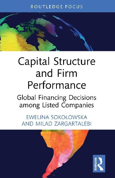 Capital Structure and Firm Performance: Global Financing Decisions among Listed Companies