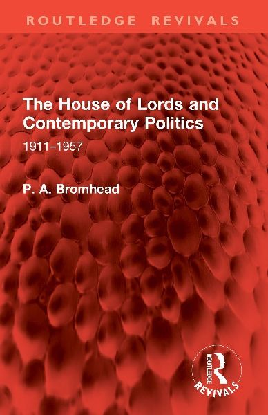 The House of Lords and Contemporary Politics: 1911-1957
