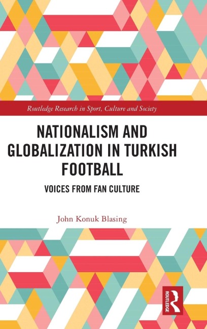 Nationalism and Globalization in Turkish Football: Voices from Fan Culture