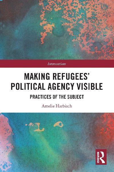 Making Refugees' Political Agency Visible: Practices of the Subject