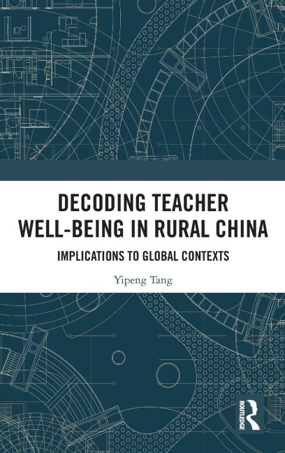 Decoding Teacher Well-being in Rural China: Implications to Global Contexts