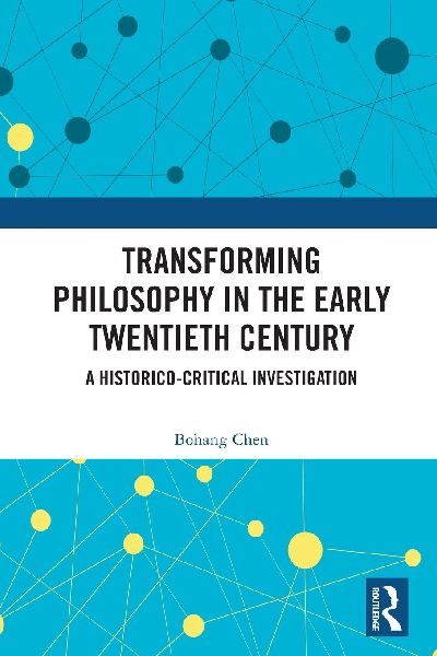 Transforming Philosophy in the Early Twentieth Century: A Historico-Critical Investigation