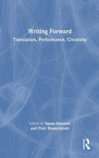 Writing Forward: Translation, Performance, Creativity