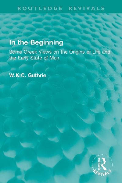 In the Beginning: Some Greek Views on the Origins of Life and the Early State of Man