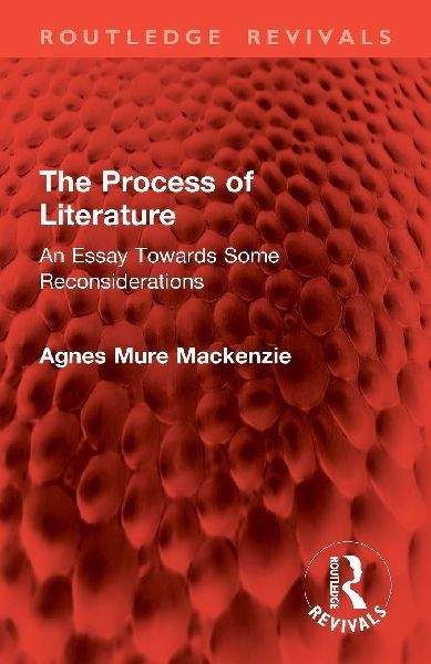 The Process of Literature: An Essay Towards Some Reconsiderations