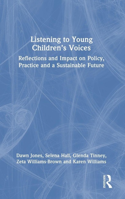 Listening to Young Childrens Voices: Reflections and Impact on Policy, Practice and a Sustainable Future