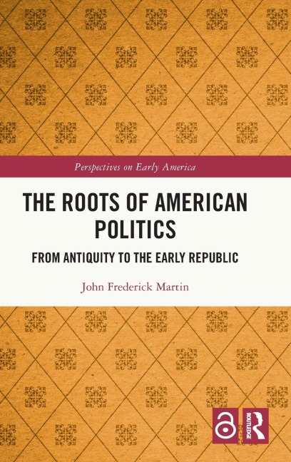 The Roots of American Politics: From Antiquity to the Early Republic