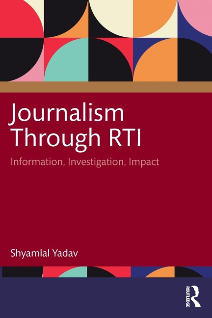 Journalism Through RTI: Information, Investigation, Impact